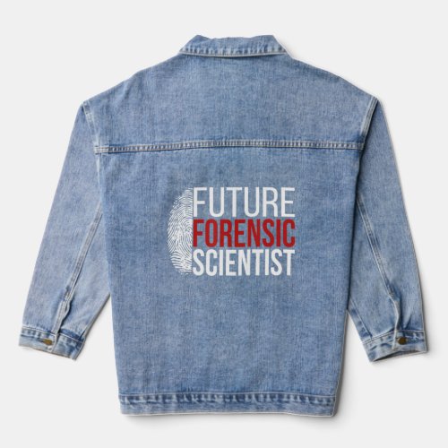 Future Forensic Scientist Forensic Science  Denim Jacket