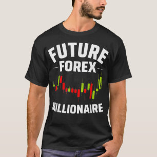 Future Forex Millionaire Day Trader Stock  Forex T-Shirt