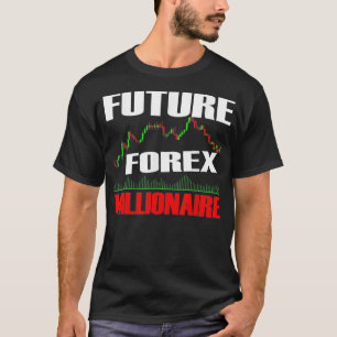 Future Forex Millionaire Day Trader Stock  Forex T-Shirt