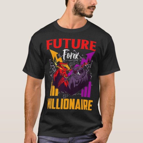 Future Forex Millionaire Trading Stock Markets T_Shirt