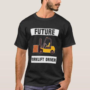 Future Forklift Driver Forklift Driver_3 T-Shirt