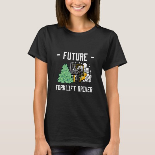 Future Forklift Driver Forklift Driver_4  T_Shirt