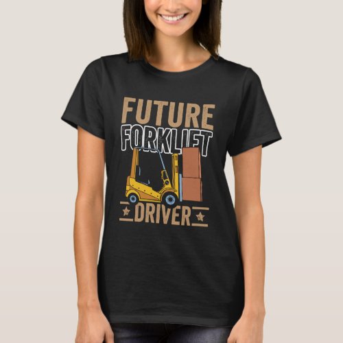 Future Forklift Driver Forklift Operator Warehouse T_Shirt