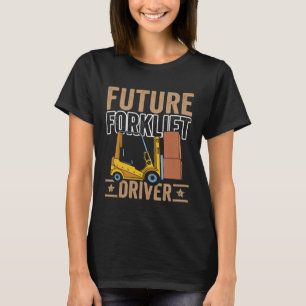 Future Forklift Driver Forklift Operator Warehouse T-Shirt