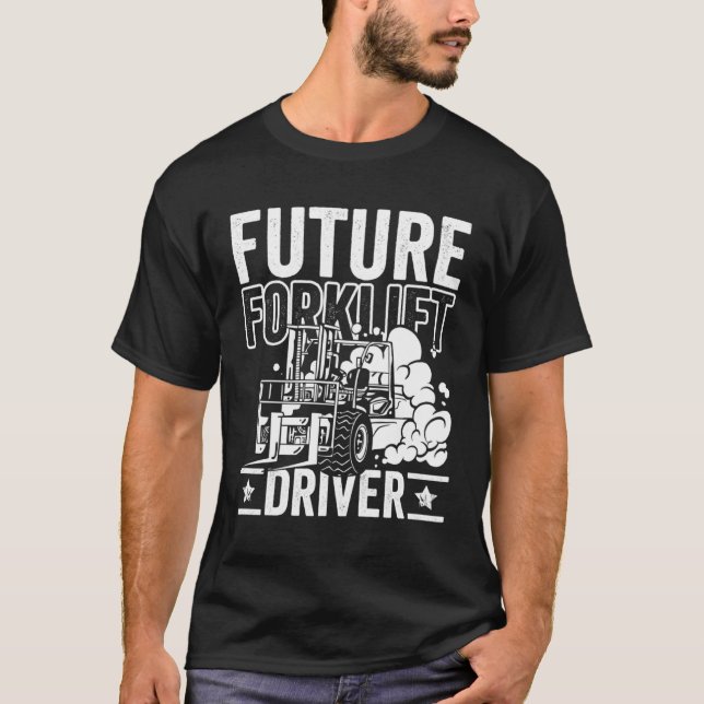 Future Forklift Driver Forklift Operator Warehouse T-Shirt (Front)