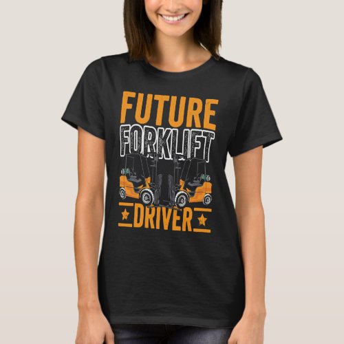Future Forklift Driver Forklift Operator Warehouse T_Shirt