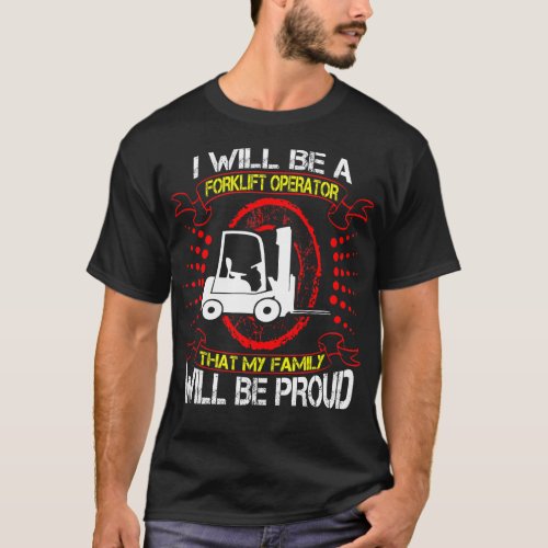 Future Forklift Operator Family Proud Gift T_Shirt