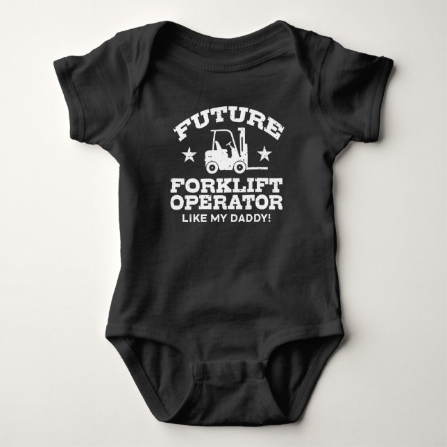 Future Forklift Operator Like My Daddy Baby Bodysu Bodysuit (Front)