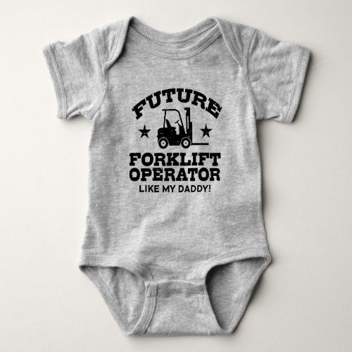 Future Forklift Operator Like My Daddy Baby Bodysuit