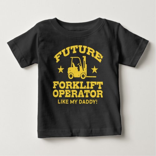 Future Forklift Operator Like My Daddy Baby T_Shirt