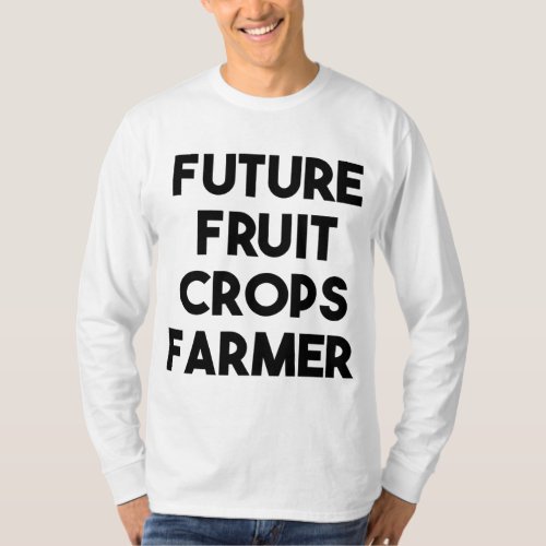 Future Fruit Crops Farmer T_Shirt