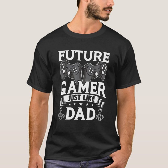 Future Gamer Just Like Dad Video Gamer Gaming T-Shirt (Front)