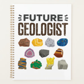 Future Geologist Geology Rocks Gems Planner