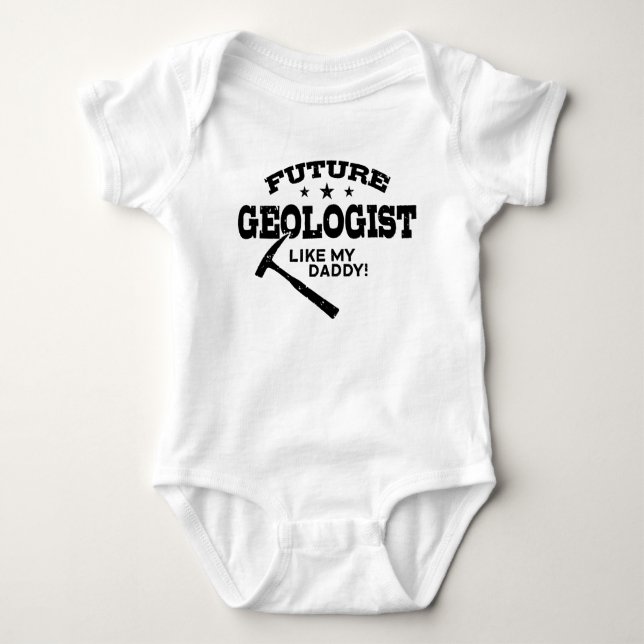 Future Geologist Like My Daddy Baby Bodysuit (Front)