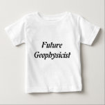 Future Geophysicist Toddler Children Science Tee<br><div class="desc">Future Geophysicist Toddler Children Science Tshirt for Kids Science Theme Tee Tshirts to encourage Math,  Science,  Engineering,  Technology and Fun - STEM Tees for Toddlers,  Kids,  Preschoolers and Children CricketDiane Art and Design - Learning is Fun Tshirts</div>