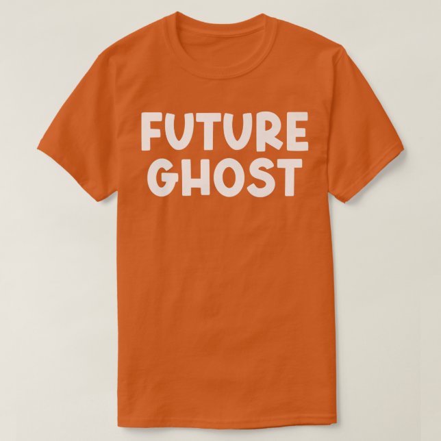 Future Ghost Merch Gothic Dark Humor Sarcastic  T-Shirt (Design Front)