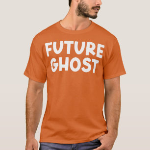 Future Ghost Merch Gothic Dark Humor Sarcastic T-Shirt