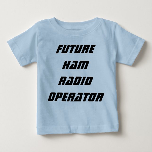 Future Ham Radio Operator Baby T-Shirt (Front)