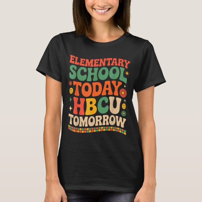 Future hbcu grad, elementary school hbcu tomorrow  T-Shirt (Front)