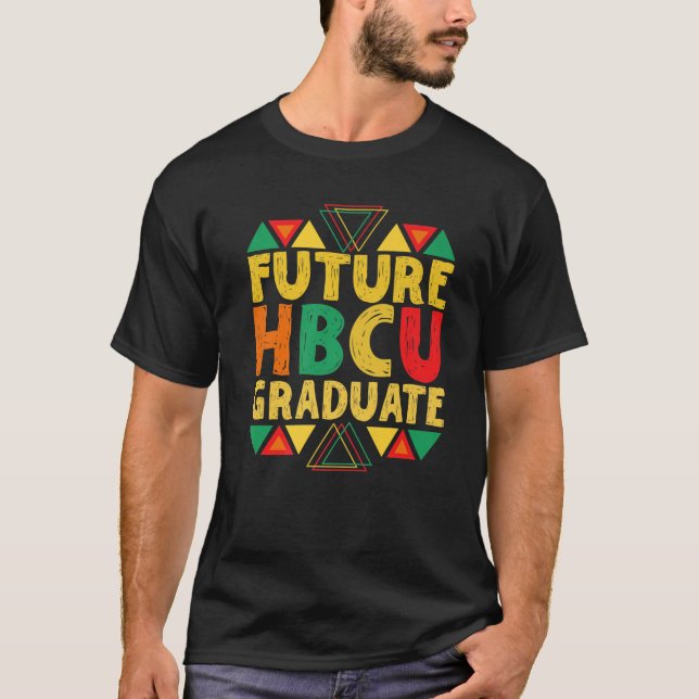 Future HBCU Grad Girl Boy Historical Black College T-Shirt (Front)