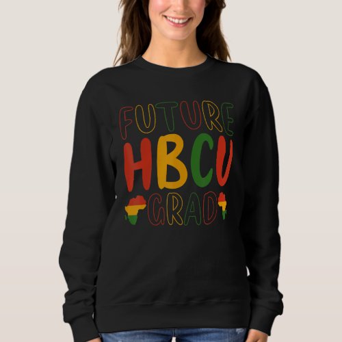 Future Hbcu Grad History Black College Girl Women  Sweatshirt
