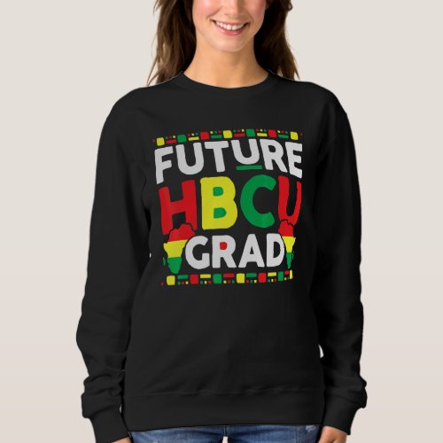 Future Hbcu Grad History Black College Men Women M Sweatshirt