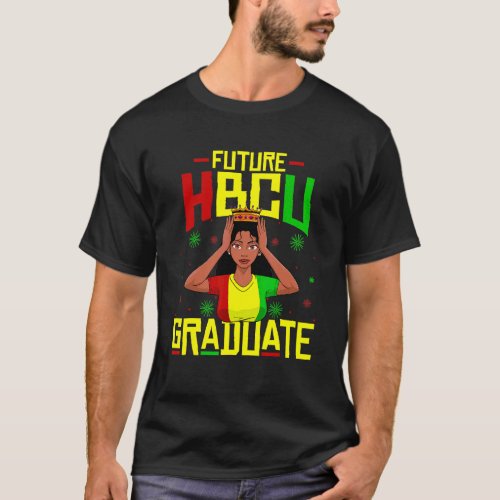 Future Hbcu Grad History Black College Women Queen T_Shirt