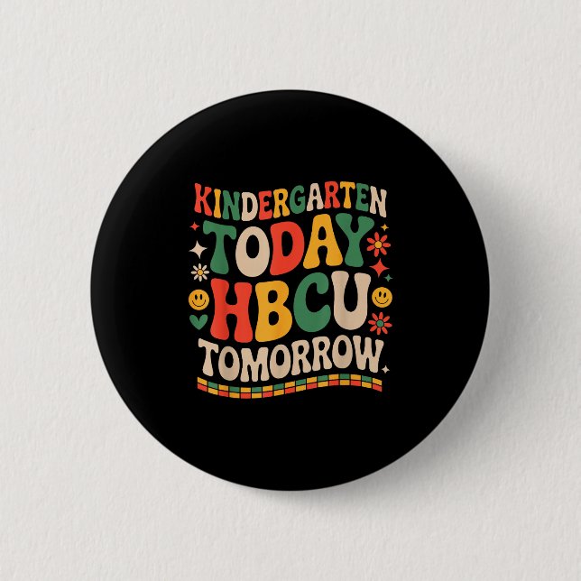 Future hbcu grad, kindergarten today hbcu tomorrow button (Front)