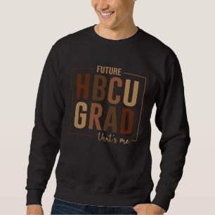 Future HBCU Grad That s Me Graduate Afro College G Sweatshirt