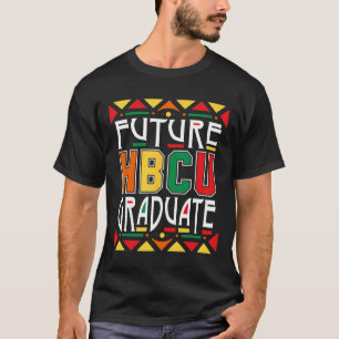 Future Hbcu Graduate Historical Black Colleges Uni T-Shirt