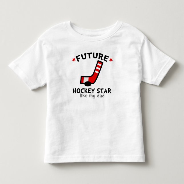 Future Hockey Star like my Dad Toddler T-shirt (Front)