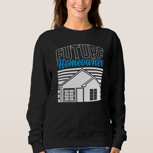 Future Homeowner House Landlord Home Sweatshirt