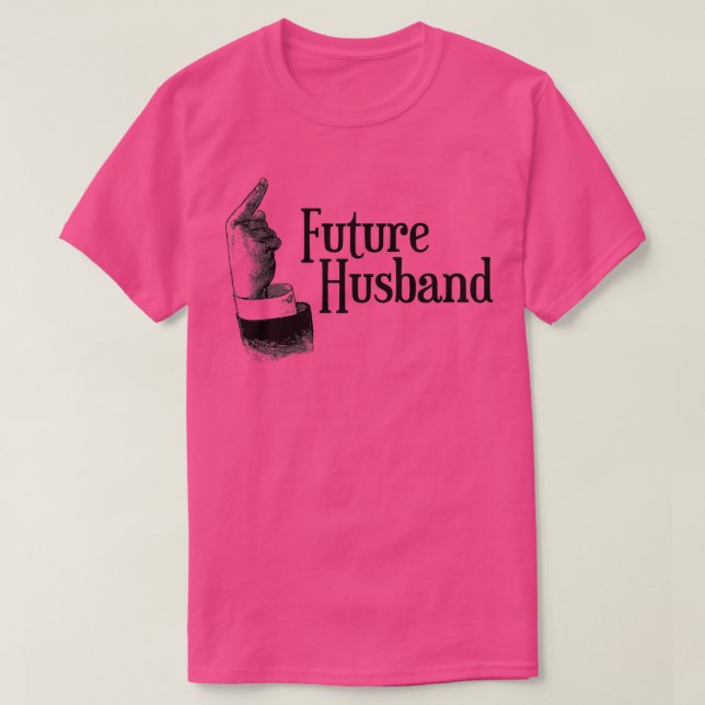 Future Husband 1 T-Shirt (Design Front)