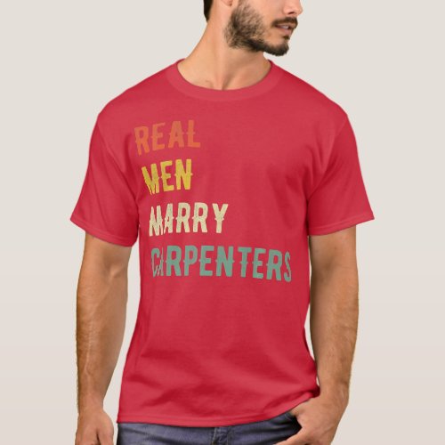 Future Husband  Real Men Marry Carpenters   T_Shirt
