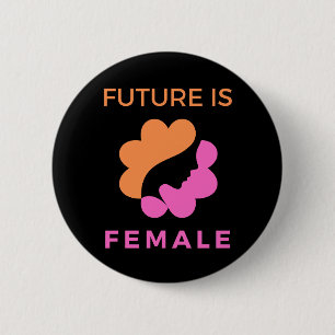 Future Is Female Feminist Button