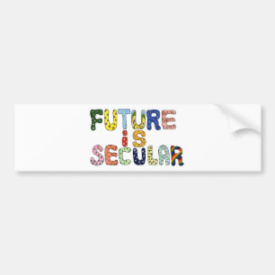 FUTURE IS SECULAR BUMPER STICKER