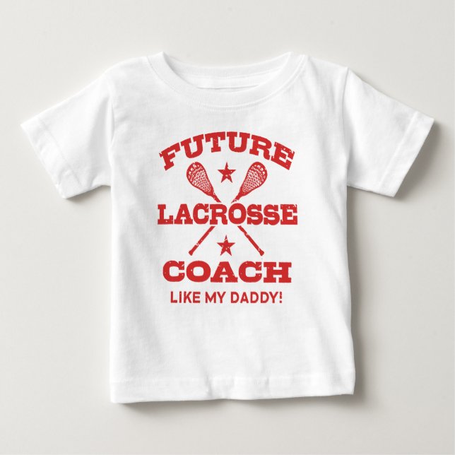 Future Lacrosse Coach Like My Daddy Baby T-Shirt (Front)