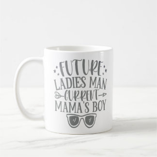 Future ladies man current mamas boy coffee mug
