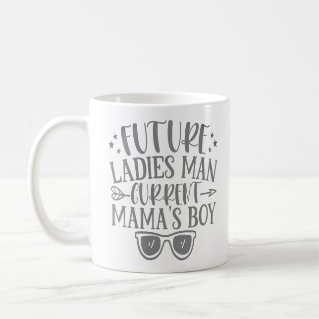 Future ladies man current mamas boy  coffee mug (Left)