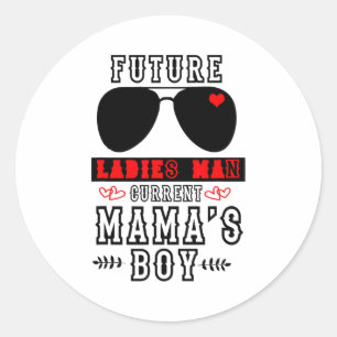 Future Ladies Man Current Mamas Boy - Funny Valent Classic Round Sticker