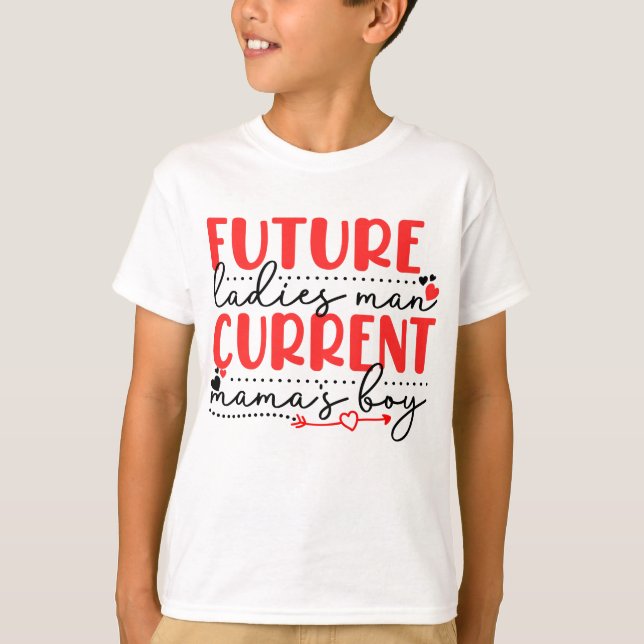 Future Ladies Man Current Mama's Boy Valentine Kid T-Shirt (Front)