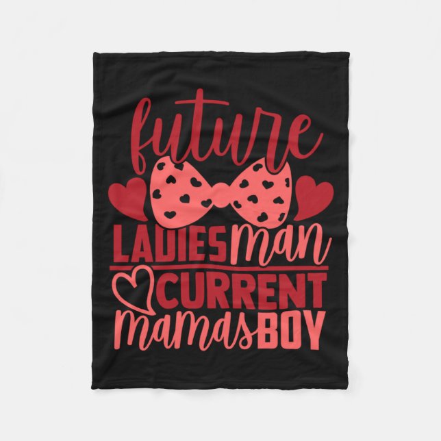 Future Ladies Man Current Mamas Boy Valentine Son  Fleece Blanket (Front)