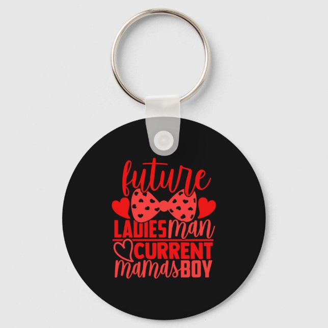 Future Ladies Man Current Mamas Boy Valentine Son  Keychain (Front)