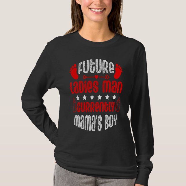 Future Ladies Man Current Mama's Boy Valentine's D T-Shirt (Front)