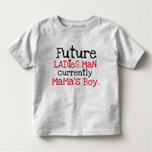 future ladies man currently mama's boy toddler t-shirt