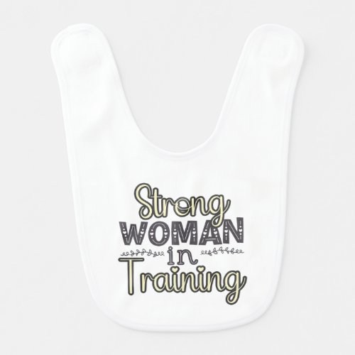 Future Leader Messy Eater Strong Woman In Training Baby Bib