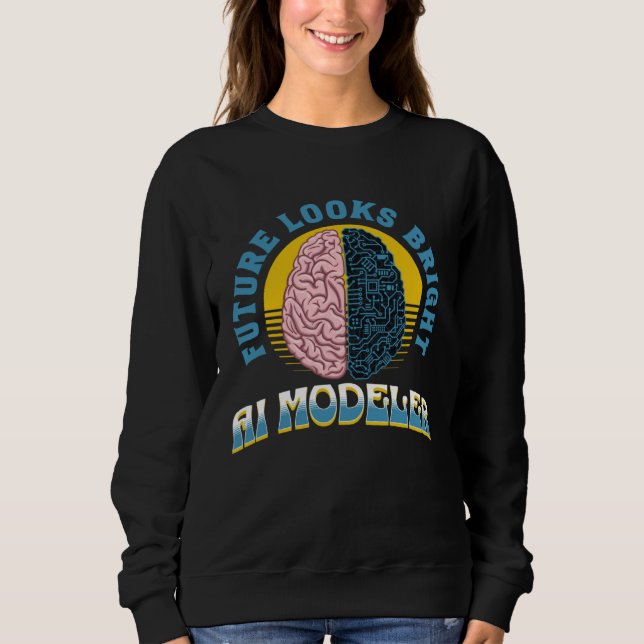 Future Looks Bright Ai Modeler College Graduation Sweatshirt (Front)