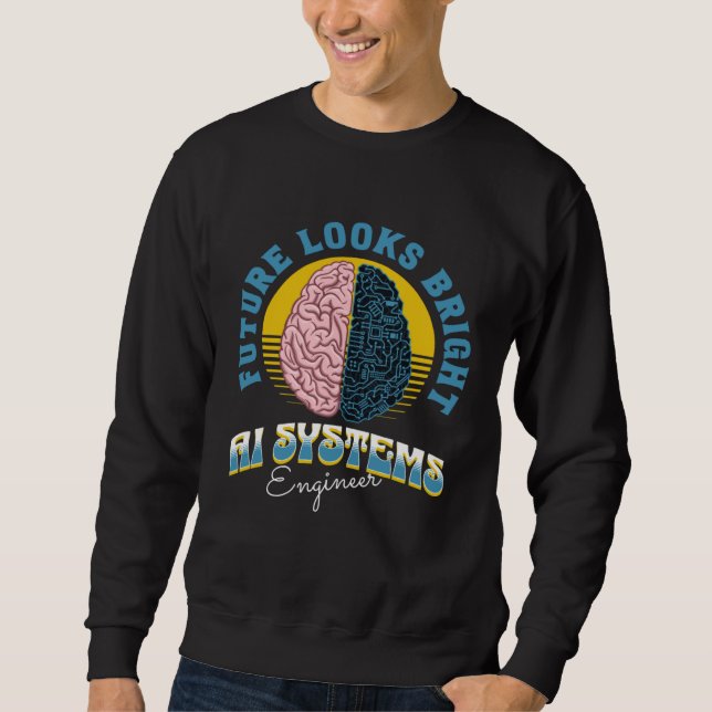 Future Looks Bright Ai Systems Engineer College Gr Sweatshirt (Front)