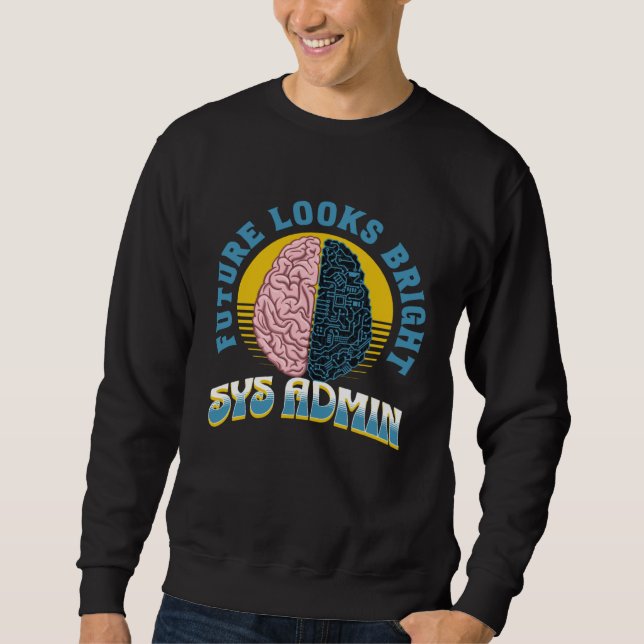 Future Looks Bright Sys Admin College Graduation Sweatshirt (Front)