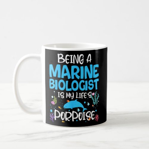 Future Marine Biologist Is My Life s Porpoise  Coffee Mug